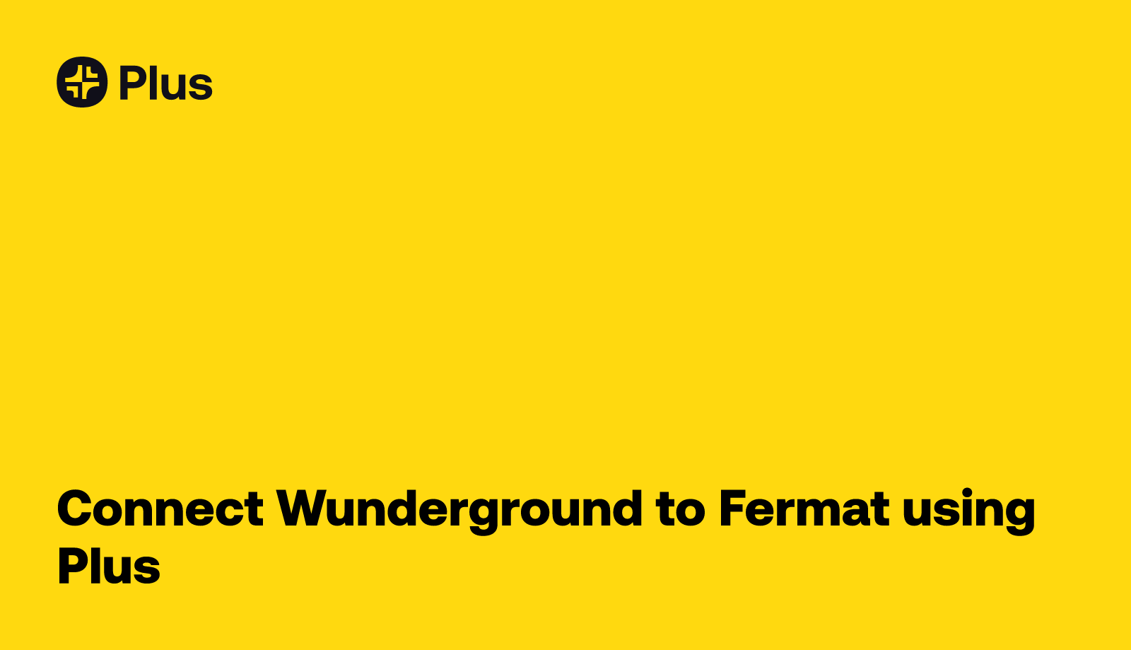 Wunderground and Fermat integration using Plus Plus